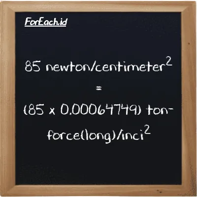 Cara konversi newton/centimeter<sup>2</sup> ke ton-force(long)/inci<sup>2</sup> (N/cm<sup>2</sup> ke LT f/in<sup>2</sup>): 85 newton/centimeter<sup>2</sup> (N/cm<sup>2</sup>) setara dengan 85 dikalikan dengan 0.00064749 ton-force(long)/inci<sup>2</sup> (LT f/in<sup>2</sup>)